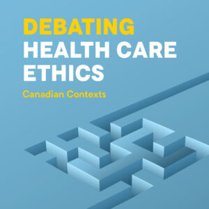 Debating Health Care Ethics, Third Edition Cover