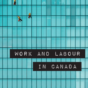 Work and Labour in Canada, Fourth Edition