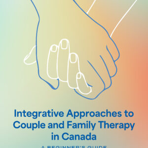 Integrative Approaches to Couple and Family Therapy in Canada