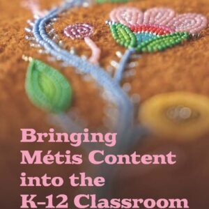 Bringing Métis Education into the K-12 Classroom